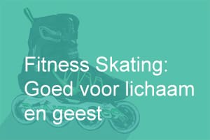 Fitness Skating: Goed voor lichaam en geest